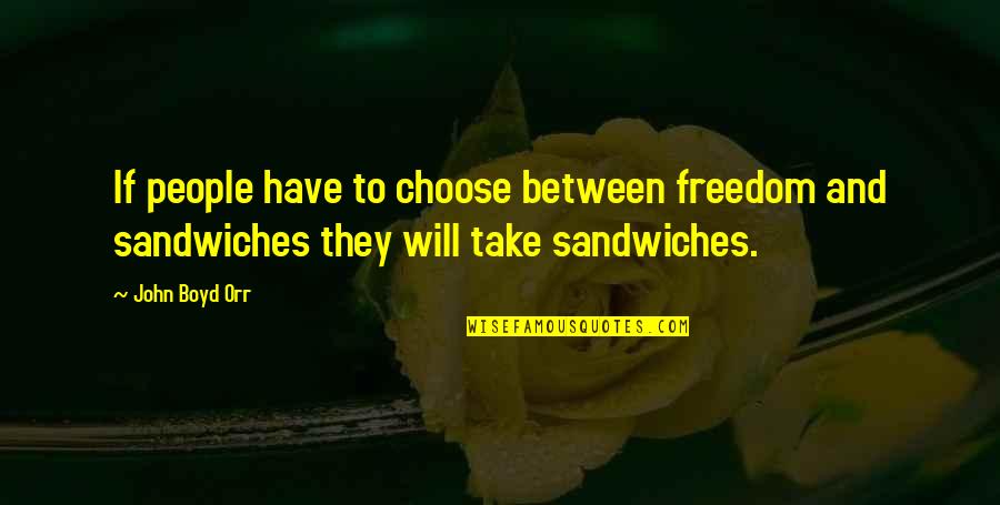 Famous Unlock Quotes By John Boyd Orr: If people have to choose between freedom and