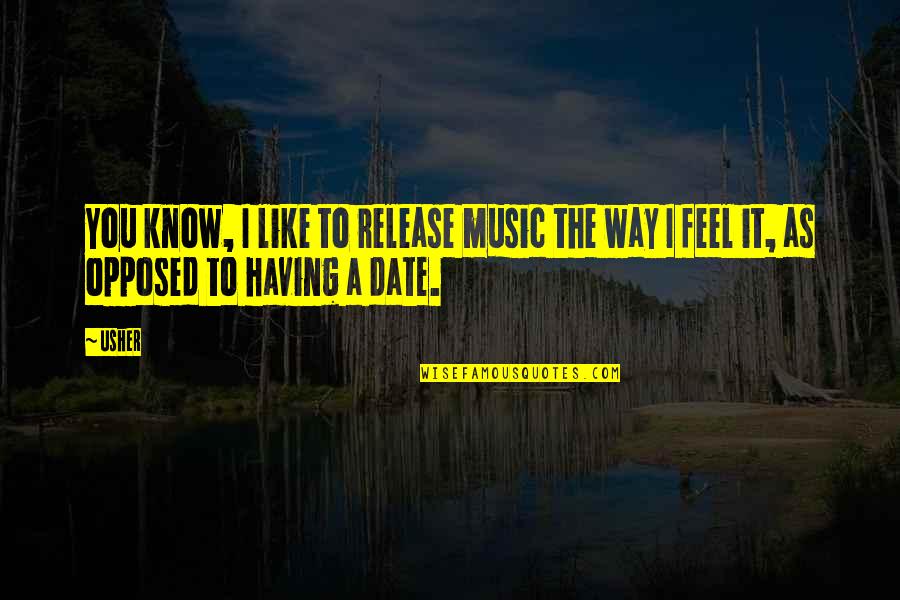 Famous Untamable Quotes By Usher: You know, I like to release music the