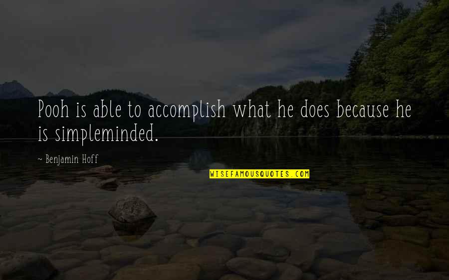 Famous Upbeat Quotes By Benjamin Hoff: Pooh is able to accomplish what he does