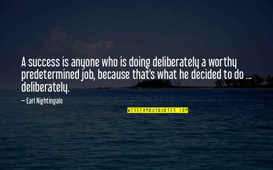 Famous Urbanization Quotes By Earl Nightingale: A success is anyone who is doing deliberately