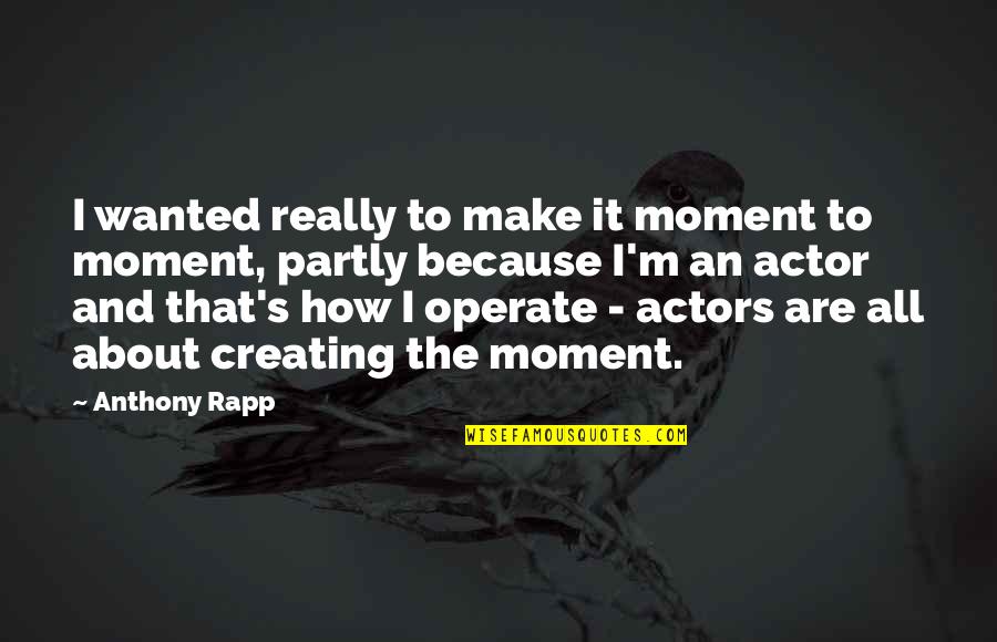 Famous Vanilla Sky Quotes By Anthony Rapp: I wanted really to make it moment to