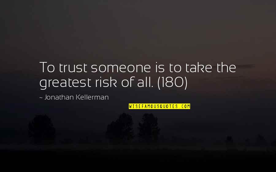 Famous Vasari Quotes By Jonathan Kellerman: To trust someone is to take the greatest