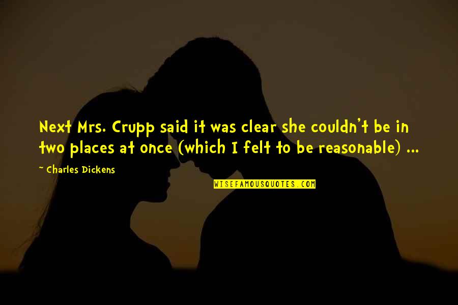 Famous Veblen Quotes By Charles Dickens: Next Mrs. Crupp said it was clear she