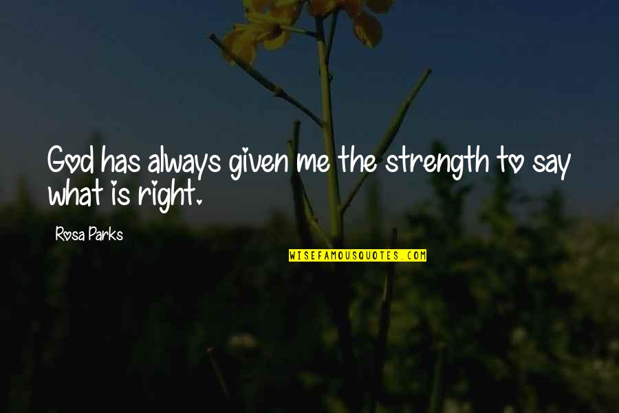 Famous Vegetarian Quotes By Rosa Parks: God has always given me the strength to