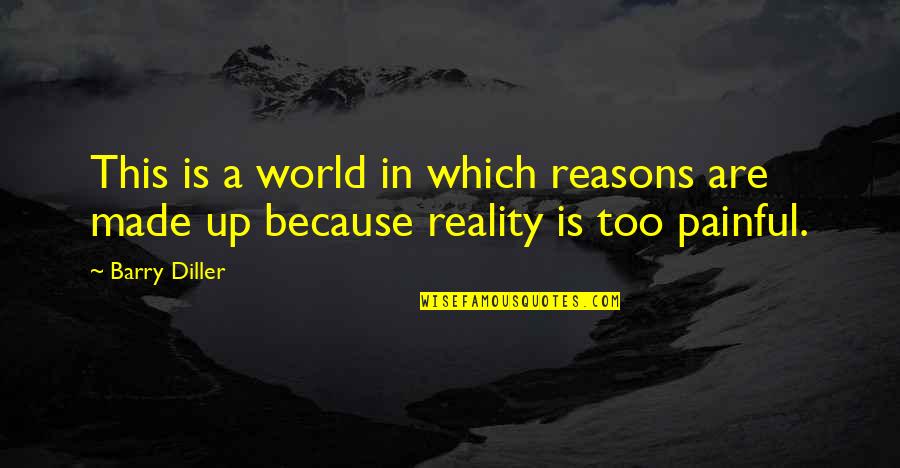 Famous Vegetation Quotes By Barry Diller: This is a world in which reasons are