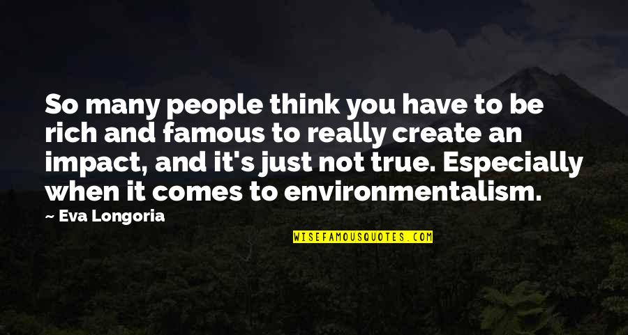 Famous Very True Quotes By Eva Longoria: So many people think you have to be Famous Very True Quotes By Eva Longoria: So many people think you have to be