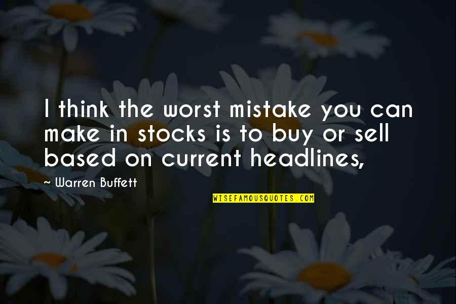 Famous Veterinarian Quotes By Warren Buffett: I think the worst mistake you can make