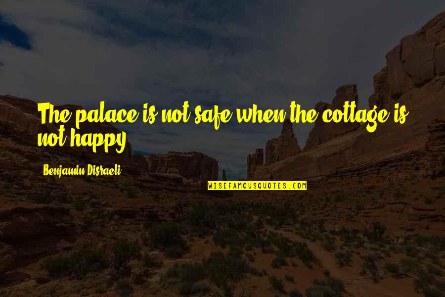 Famous Video Game Quotes By Benjamin Disraeli: The palace is not safe when the cottage