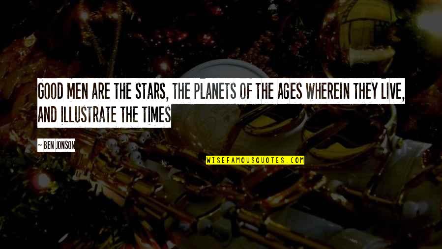 Famous Vince Lombardi Quotes By Ben Jonson: Good men are the stars, the planets of Famous Vince Lombardi Quotes By Ben Jonson: Good men are the stars, the planets of