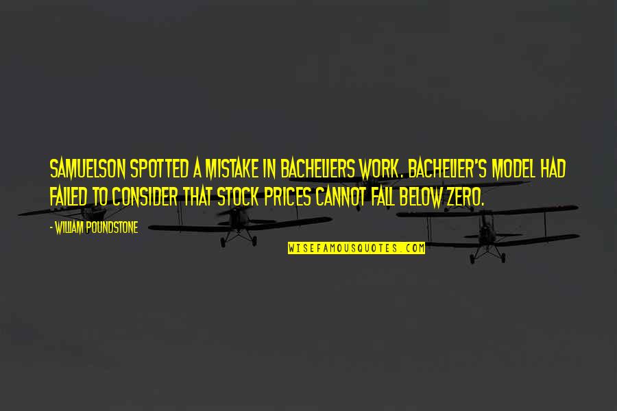 Famous Vince Lombardi Quotes By William Poundstone: Samuelson spotted a mistake in Bacheliers work. Bachelier's Famous Vince Lombardi Quotes By William Poundstone: Samuelson spotted a mistake in Bacheliers work. Bachelier's