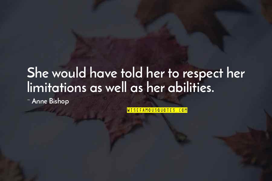 Famous Vindication Quotes By Anne Bishop: She would have told her to respect her