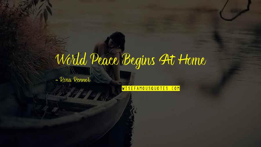 Famous Vines Quotes By Rona Renner: World Peace Begins At Home