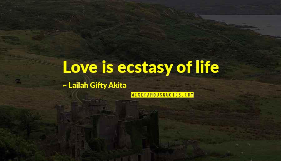 Famous Violets Quotes By Lailah Gifty Akita: Love is ecstasy of life