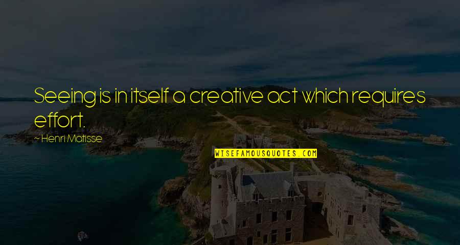 Famous Virgil Quotes By Henri Matisse: Seeing is in itself a creative act which Famous Virgil Quotes By Henri Matisse: Seeing is in itself a creative act which