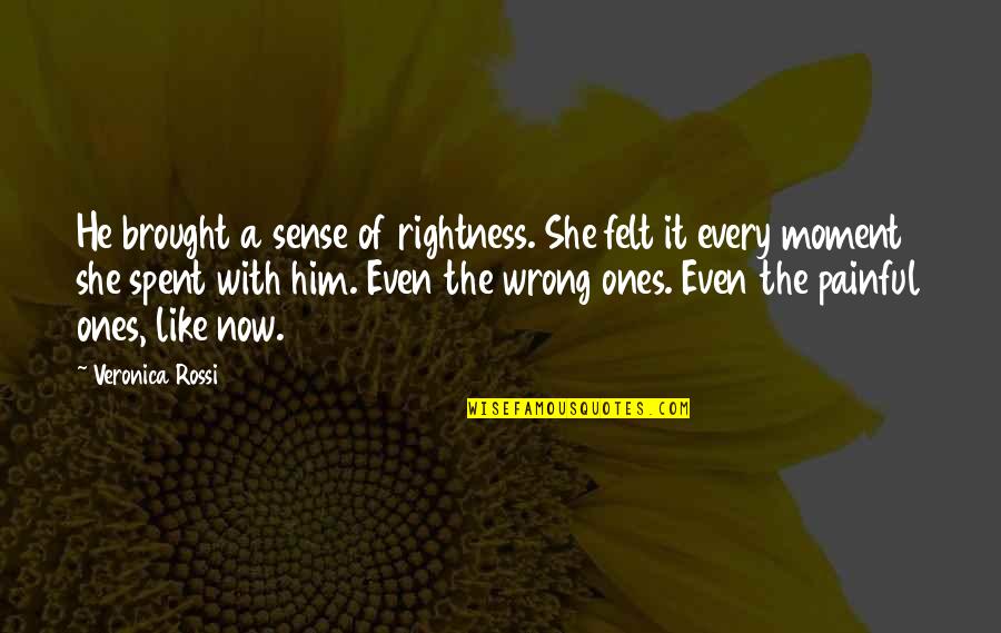Famous Vocaloid Quotes By Veronica Rossi: He brought a sense of rightness. She felt Famous Vocaloid Quotes By Veronica Rossi: He brought a sense of rightness. She felt