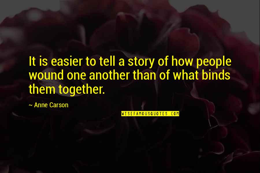 Famous Volunteer Thank You Quotes By Anne Carson: It is easier to tell a story of