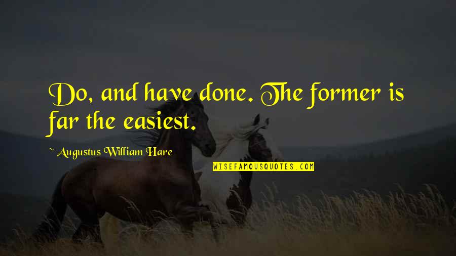 Famous Volunteerism Quotes By Augustus William Hare: Do, and have done. The former is far