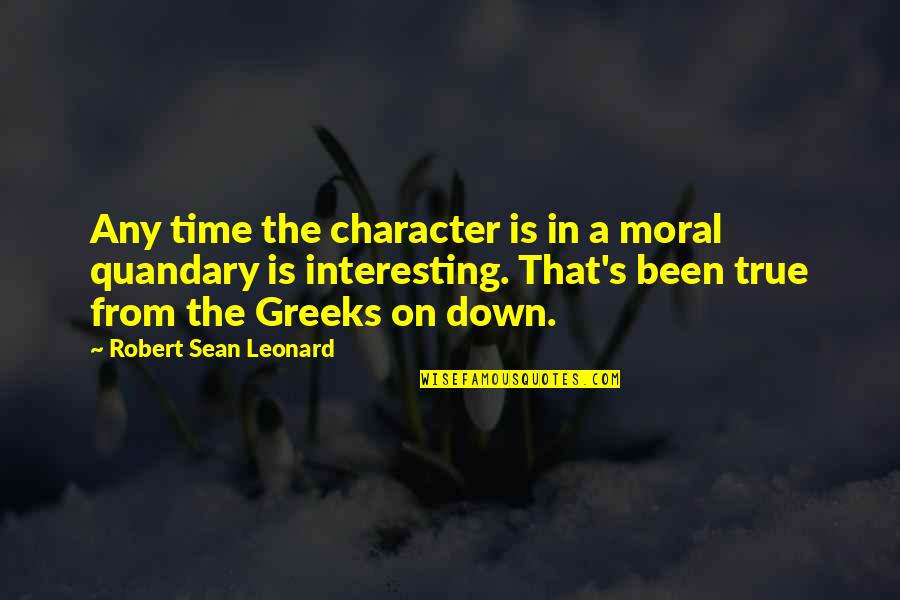 Famous W2s Quotes By Robert Sean Leonard: Any time the character is in a moral Famous W2s Quotes By Robert Sean Leonard: Any time the character is in a moral