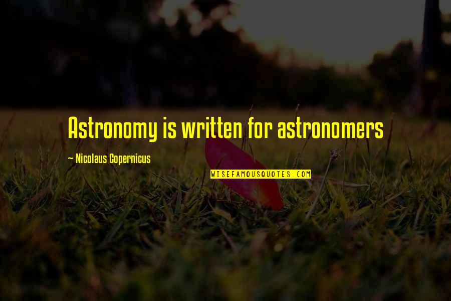 Famous Walter Payton Quotes By Nicolaus Copernicus: Astronomy is written for astronomers Famous Walter Payton Quotes By Nicolaus Copernicus: Astronomy is written for astronomers