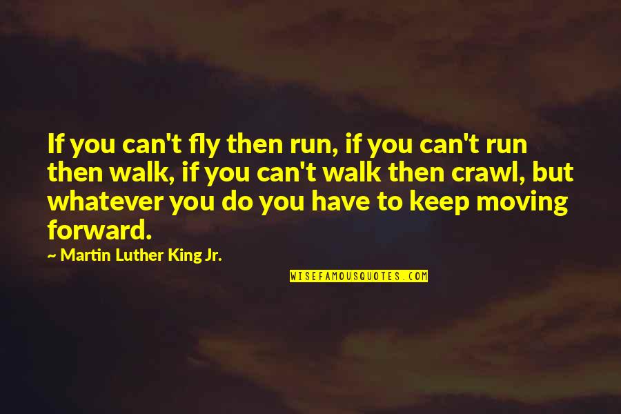 Famous War Strategy Quotes By Martin Luther King Jr.: If you can't fly then run, if you