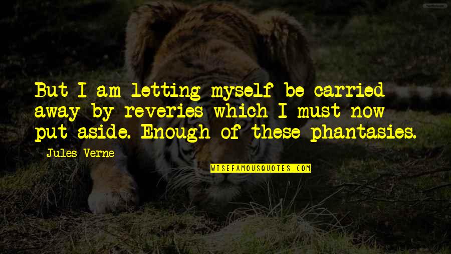 Famous Warren Hastings Quotes By Jules Verne: But I am letting myself be carried away