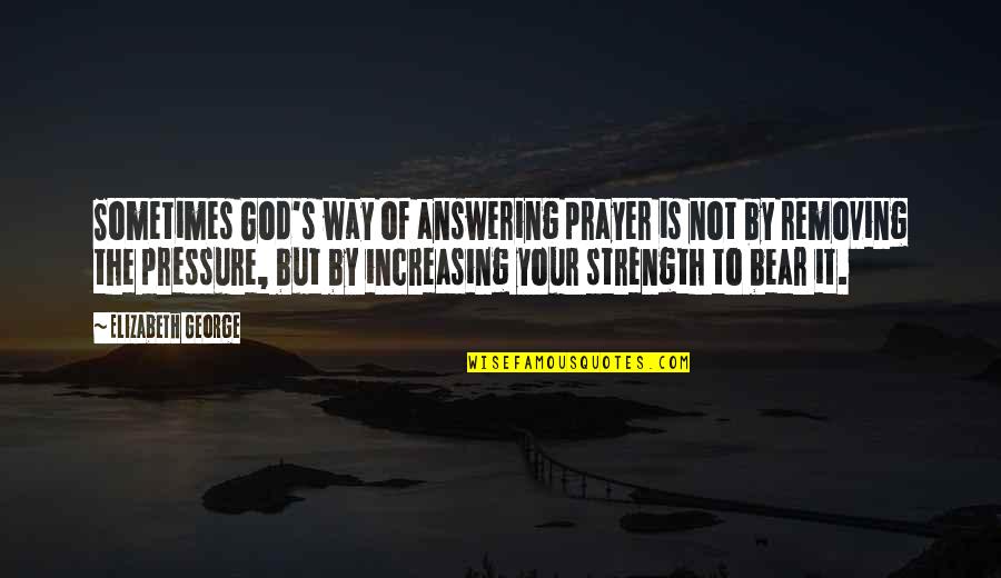 Famous Washington Dc Quotes By Elizabeth George: Sometimes God's way of answering prayer is not