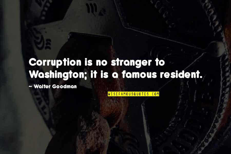 Famous Washington Quotes By Walter Goodman: Corruption is no stranger to Washington; it is