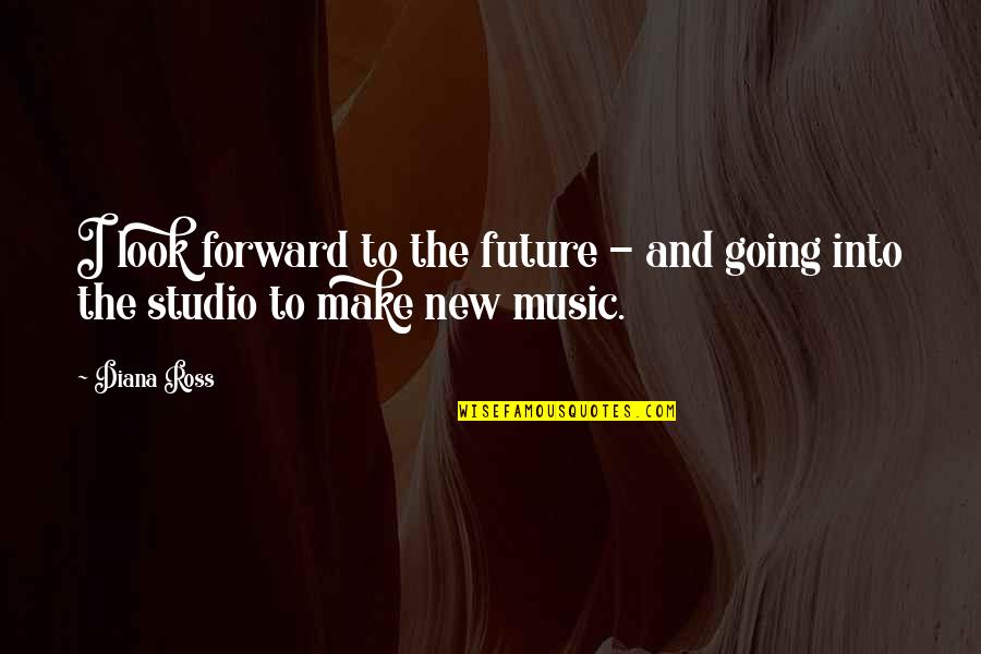 Famous Watergate Quotes By Diana Ross: I look forward to the future - and