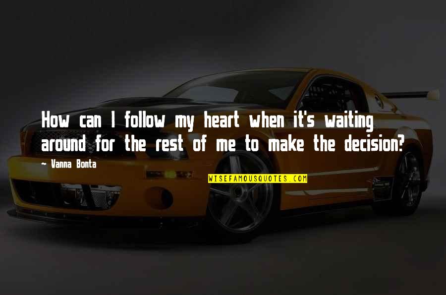 Famous Websites Quotes By Vanna Bonta: How can I follow my heart when it's