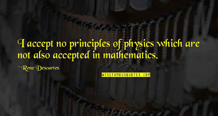 Famous Welcome Aboard Quotes By Rene Descartes: I accept no principles of physics which are