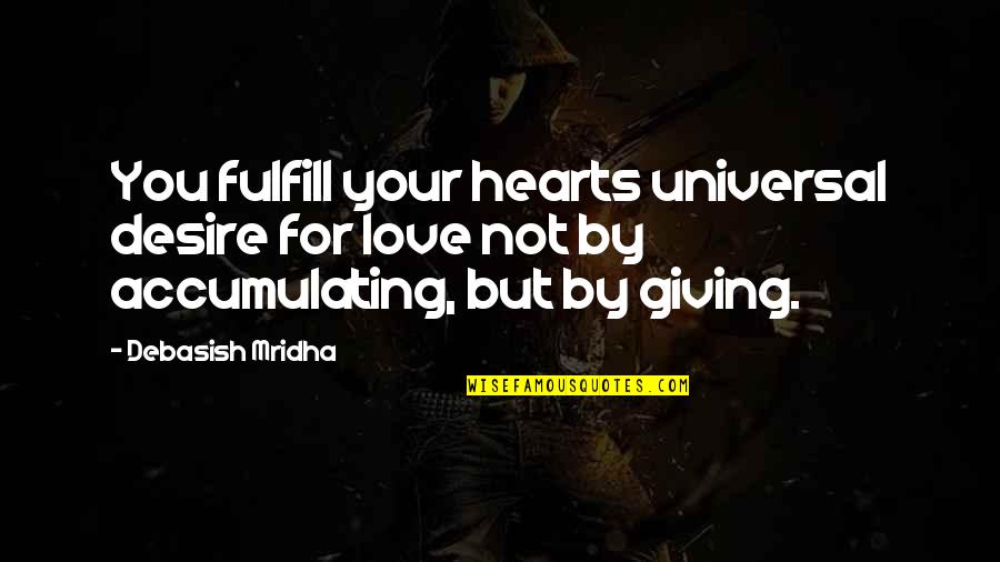 Famous Western Quotes By Debasish Mridha: You fulfill your hearts universal desire for love