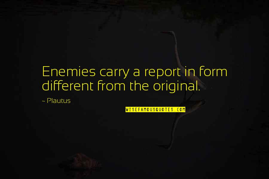Famous Whispers Quotes By Plautus: Enemies carry a report in form different from