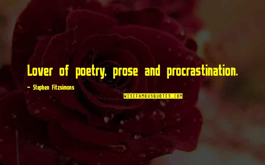 Famous William Sharp Quotes By Stephen Fitzsimons: Lover of poetry, prose and procrastination.