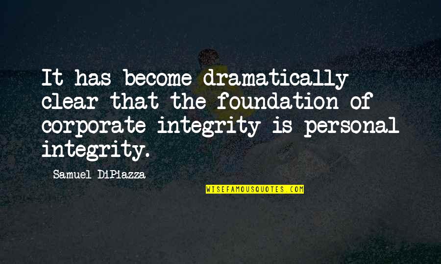 Famous Wise Man Quotes By Samuel DiPiazza: It has become dramatically clear that the foundation Famous Wise Man Quotes By Samuel DiPiazza: It has become dramatically clear that the foundation