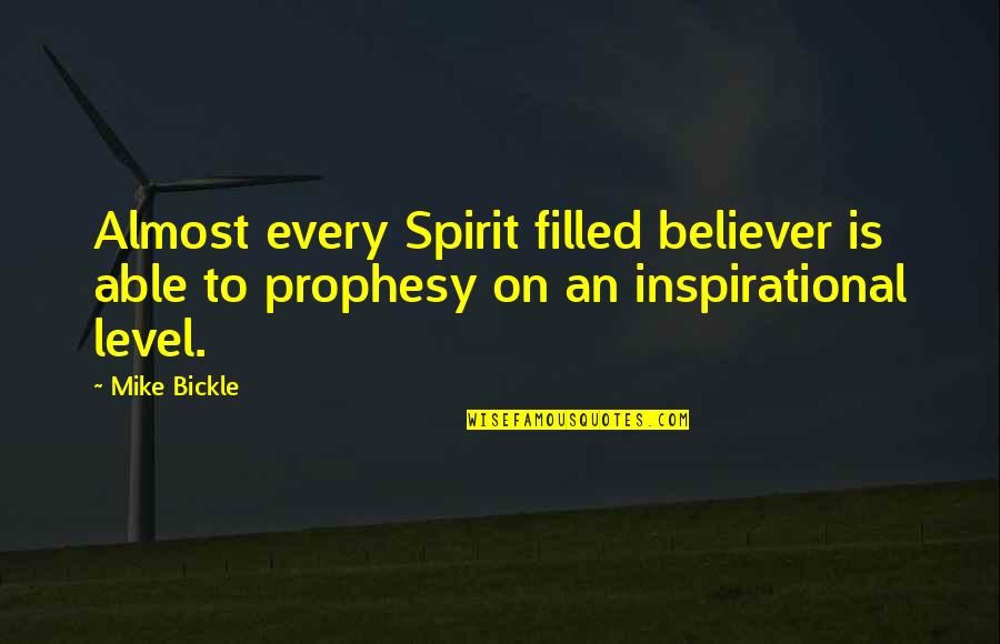 Famous Wolfpack Quotes By Mike Bickle: Almost every Spirit filled believer is able to