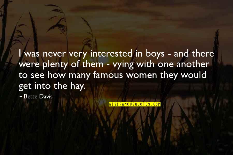 Famous Women Quotes By Bette Davis: I was never very interested in boys -