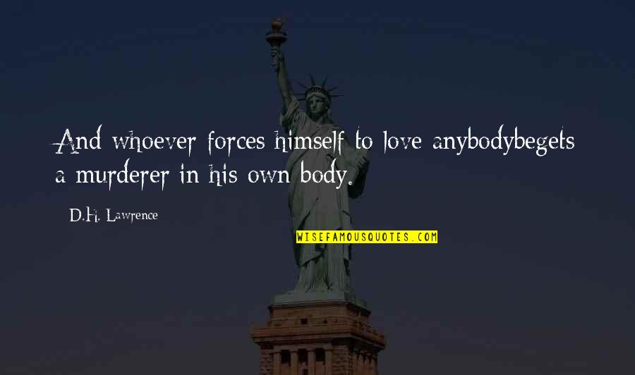 Famous Woody Allen Quotes By D.H. Lawrence: And whoever forces himself to love anybodybegets a