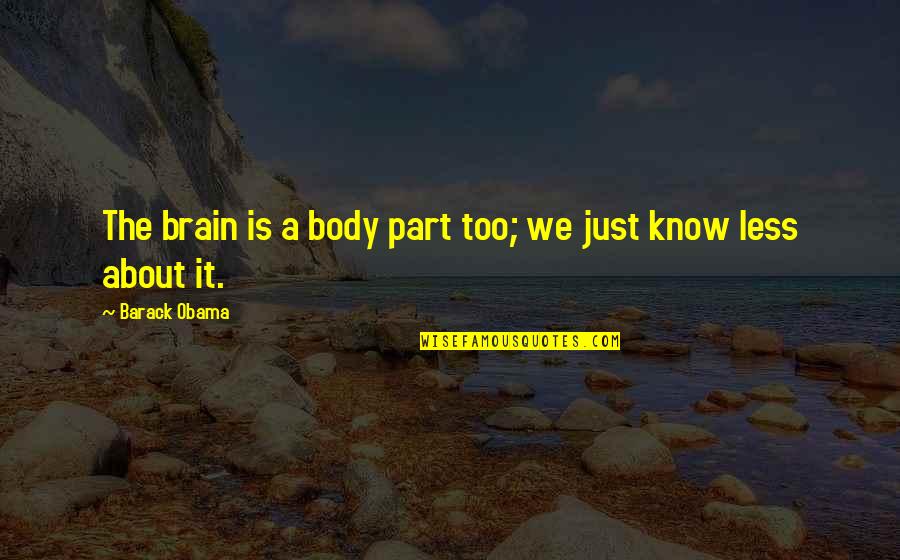 Famous Workout Quotes By Barack Obama: The brain is a body part too; we