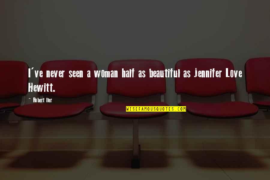 Famous Workout Quotes By Robert Iler: I've never seen a woman half as beautiful