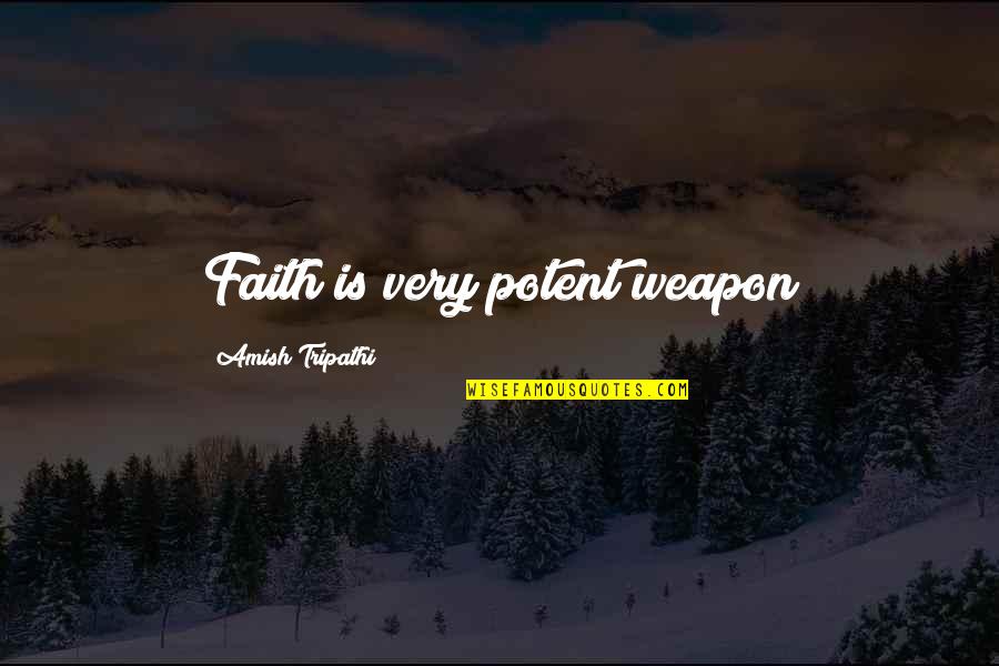 Famous Worrying Quotes By Amish Tripathi: Faith is very potent weapon