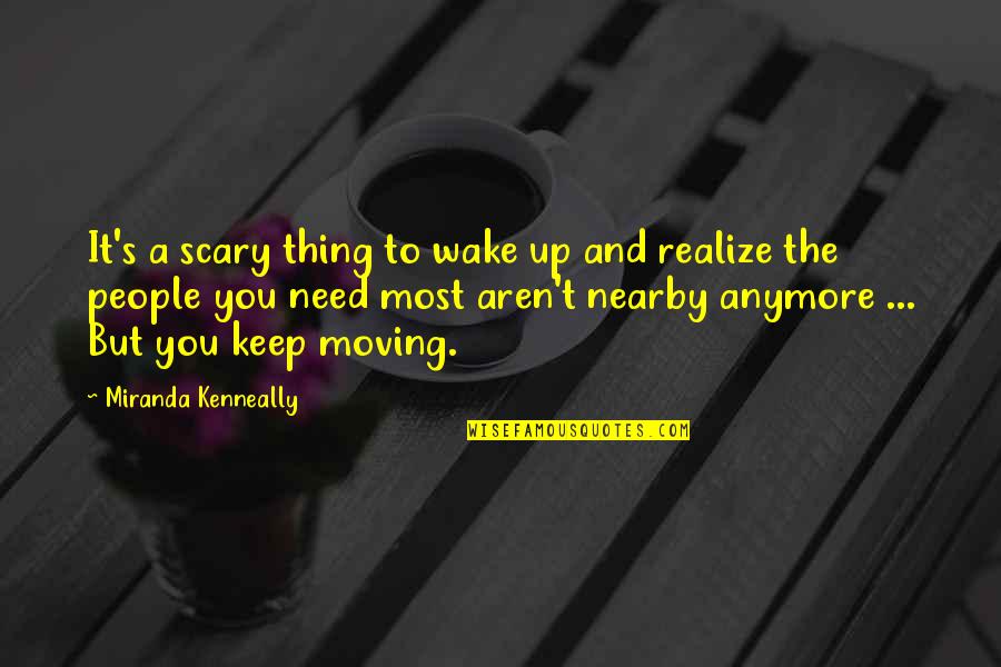 Famous Wrigley Field Quotes By Miranda Kenneally: It's a scary thing to wake up and Famous Wrigley Field Quotes By Miranda Kenneally: It's a scary thing to wake up and