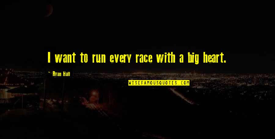 Famous Wrist Watch Quotes By Ryan Hall: I want to run every race with a