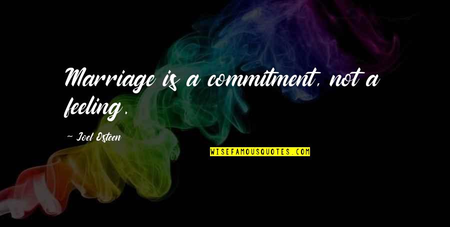 Famous Wyoming Quotes By Joel Osteen: Marriage is a commitment, not a feeling.