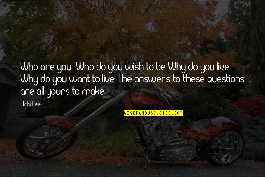 Famous Xray Quotes By Ilchi Lee: Who are you? Who do you wish to Famous Xray Quotes By Ilchi Lee: Who are you? Who do you wish to