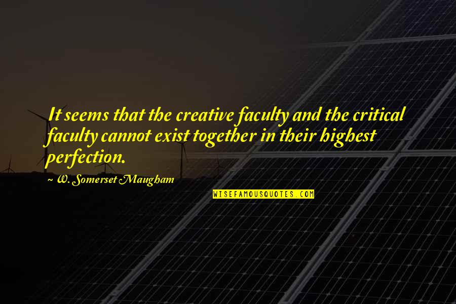 Famous Yachts Quotes By W. Somerset Maugham: It seems that the creative faculty and the