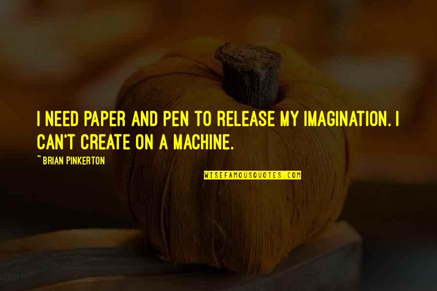 Famous Yasunari Kawabata Quotes By Brian Pinkerton: I need paper and pen to release my