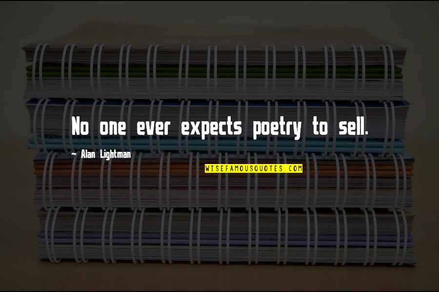 Famous Yogurt Quotes By Alan Lightman: No one ever expects poetry to sell. Famous Yogurt Quotes By Alan Lightman: No one ever expects poetry to sell.