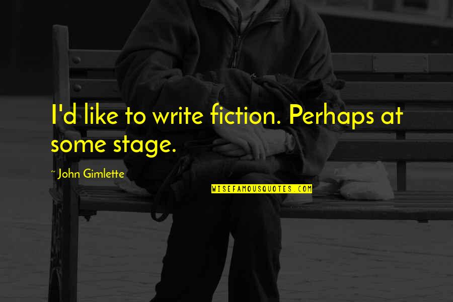 Famous Yolo Quotes By John Gimlette: I'd like to write fiction. Perhaps at some Famous Yolo Quotes By John Gimlette: I'd like to write fiction. Perhaps at some