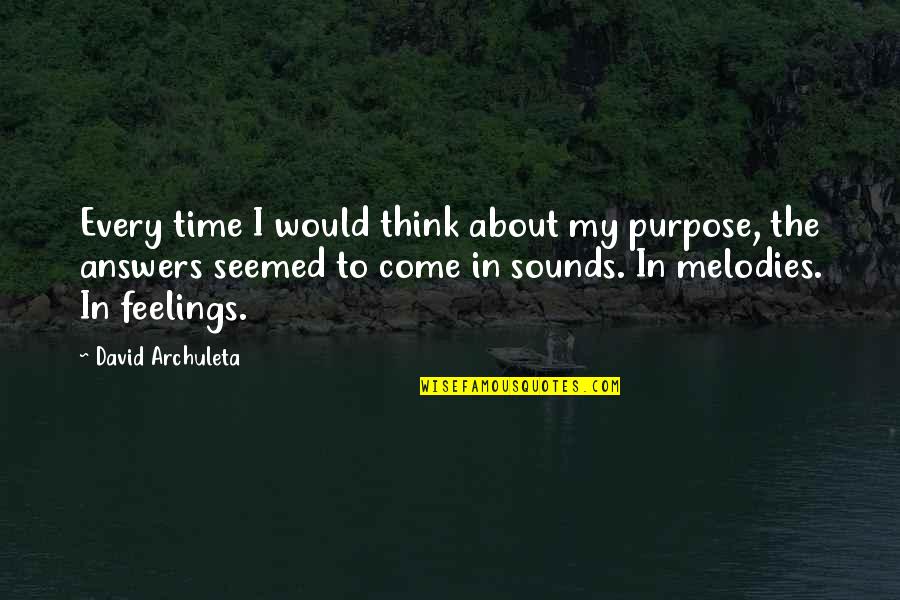 Famous Yosemite National Park Quotes By David Archuleta: Every time I would think about my purpose,