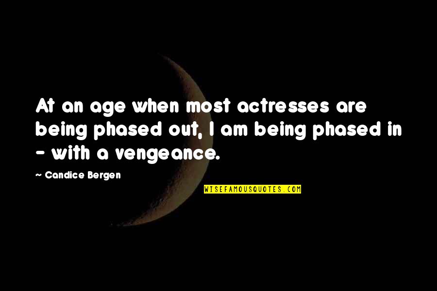 Famous Yosemite Quotes By Candice Bergen: At an age when most actresses are being